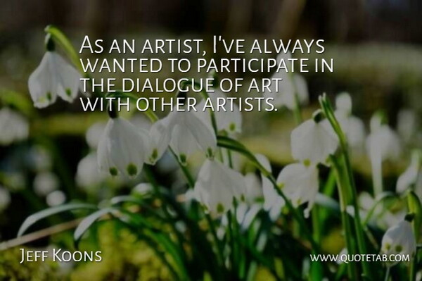 As an artist, I've always wanted to participate in the dialogue of art with other artists.