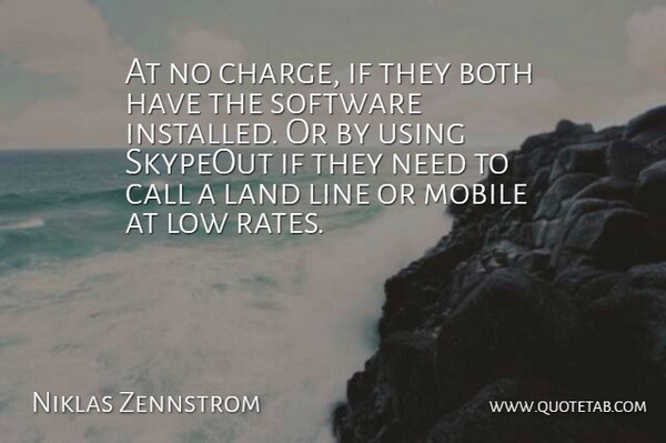 At no charge, if they both have the software installed. Or by using SkypeOut if they need to call a land line or mobile at low rates.